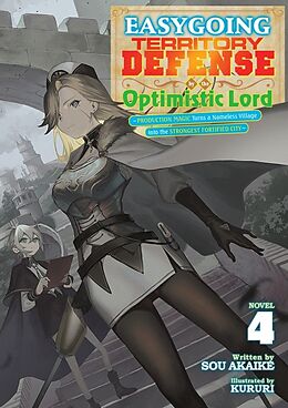 Couverture cartonnée Easygoing Territory Defense by the Optimistic Lord: Production Magic Turns a Nameless Village into the Strongest Fortified City (Light Novel) Vol. 4 de Sou Akaike, Kururi