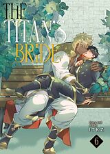 Couverture cartonnée The Titan's Bride Vol. 6 de ITKZ