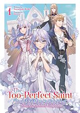 Couverture cartonnée The Too-Perfect Saint: Tossed Aside by My Fiancé and Sold to Another Kingdom (Light Novel) Vol. 1 de Fuyutsuki Koki, Masami