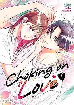 Couverture cartonnée Choking on Love Vol. 1 de Keiko Iwashita