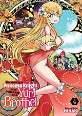 Kartonierter Einband Becoming a Princess Knight and Working at a Yuri Brothel Vol. 4 von Hinaki