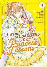 Couverture cartonnée I Want to Escape from Princess Lessons (Manga) Vol. 3 de Izumi Sawano, Uri Sugata, Miru Yumesaki