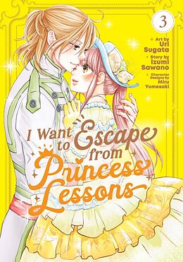 Couverture cartonnée I Want to Escape from Princess Lessons (Manga) Vol. 3 de Izumi Sawano, Uri Sugata, Miru Yumesaki