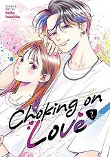 Kartonierter Einband (Kt) Choking on Love Vol. 2 von Keiko Iwashita