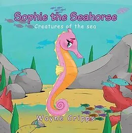 E-Book (epub) Sophie the Seahorse von Wayne Cripps