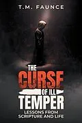 E-Book (epub) The Curse of Ill Temper von T. M. Faunce