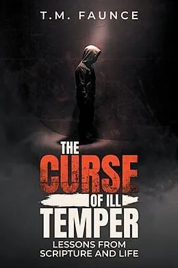 E-Book (epub) The Curse of Ill Temper von T. M. Faunce