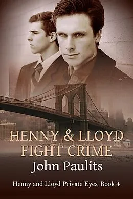 E-Book (epub) Henny and Lloyd Fight Crime (Henny and Lloyd Private Eyes, #4) von John Paulits