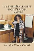 E-Book (epub) I'm the Healthiest Sick Person I Know von Marsha Nixon Powell