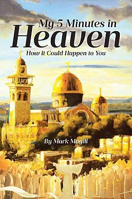 E-Book (epub) My 5 Minutes in Heaven von Mark Magill