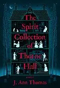 E-Book (epub) The Spirit Collection of Thorne Hall von J. Ann Thomas