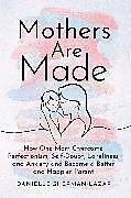 Couverture cartonnée Mothers are Made de Danielle Sherman-Lazar