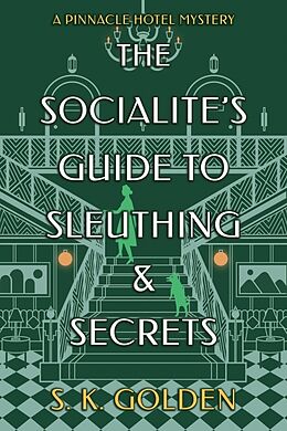 Couverture cartonnée The Socialite's Guide to Sleuthing and Secrets de S. K. Golden