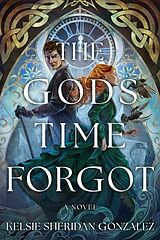 Livre Relié The Gods Time Forgot de Kelsie Sheridan Gonzalez