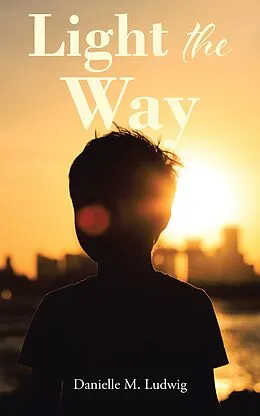 E-Book (epub) Light the Way von Danielle M. Ludwig