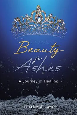 E-Book (epub) Beauty for Ashes von Emma Leigh Levine