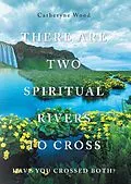 E-Book (epub) There are Two Spiritual Rivers to Cross von Catheryne Wood