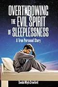 E-Book (epub) OVERTHROWING THE EVIL SPIRIT OF SLEEPLESSNESS von Sweda Whyte Crawford
