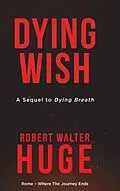 E-Book (epub) Dying Wish von Robert Walter Huge