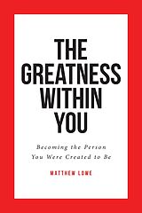 eBook (epub) The Greatness Within You de Matthew Lowe