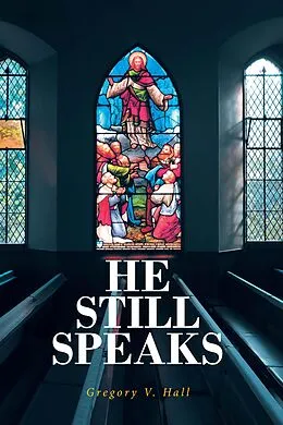 E-Book (epub) He Still Speaks von Gregory V Hall
