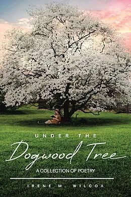E-Book (epub) Under The Dogwood Tree von Irene M. Wilcox