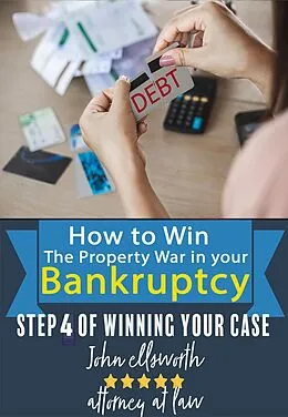 E-Book (epub) How to Win the Property War in Your Bankruptcy (Winning at Law, #4) von John Ellsworth