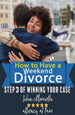 eBook (epub) How to Have a Weekend Divoce (Winning at Law, #3) de John Ellsworth