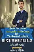 E-Book (epub) How to Win Drunk Driving on Technicalities (Winning at Law, #2) von John Ellsworth