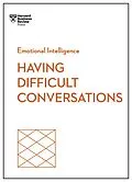 E-Book (epub) Having Difficult Conversations (HBR Emotional Intelligence Series) von Harvard Business Review, Amy Gallo, Rebecca Knight