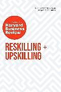 Livre Relié Reskilling and Upskilling: The Insights You Need from Harvard Business Review de Harvard Business Review, Cappelli Peter, Ginni Rometty