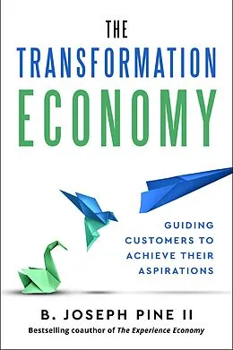 ePUB The Transformation Economy von B. Joseph Pine Ii