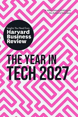 E-Book (epub) The Year in Tech, 2027: The Insights You Need from Harvard Business Review von Harvard Business Review, Thomas H. Davenport, Tomas Chamorro-Premuzic