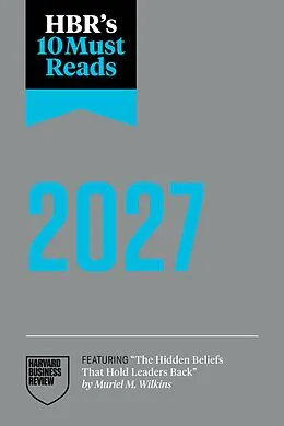E-Book (epub) HBR's 10 Must Reads 2027 von Harvard Business Review, Amy C. Edmondson, Muriel M. Wilkins
