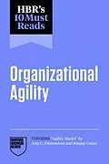 E-Book (epub) HBR's 10 Must Reads on Organizational Agility (featuring "Agility Hacks" by Amy C. Edmondson and Ranjay Gulati) von Harvard Business Review