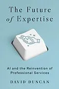 E-Book (epub) The Future of Expertise von David S. Duncan