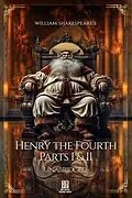 E-Book (epub) William Shakespeare's King Henry the Fourth - Parts I and II - Unabridged von William Shakespeare