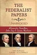 E-Book (epub) The Federalist Papers - Alexander Hamilton - John Jay - James Madison - Unabridged von Alexander Hamilton, John Jay, James Madison
