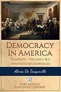 E-Book (epub) Democracy in America - Complete - Volumes I and II - Annotated and Unabridged von Alexis De Tocqueville