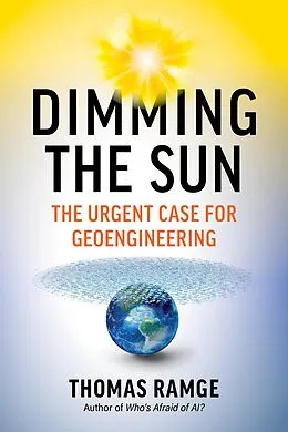 E-Book (epub) Dimming the Sun: The Urgent Case for Geoengineering von Thomas Ramge
