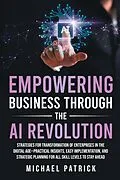 E-Book (epub) Empowering Business Through the AI Revolution von Michael Patrick