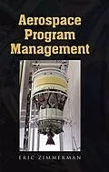 E-Book (epub) Aerospace Program Management von Eric Zimmerman