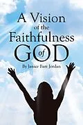E-Book (epub) A Vision of the Faithfulness of God von Janice Barr Jordan