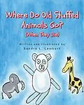 E-Book (epub) Where Do Old Stuffed Animals Go? (When They Die) von Sandra L. Lambert