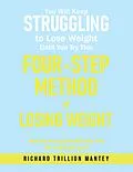 E-Book (epub) You Will Keep Struggling to Lose Weight Until You Try This Four-step Method of Losing Weight von Richard Trillion Mantey