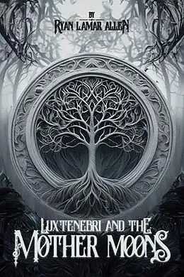 E-Book (epub) Luxtenebri And The Mother Moons von Ryan Lamar Allen