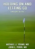 E-Book (epub) HOLDING ON AND LETTING GO (in) Golf & Life von Michael J. Young, John L. Perri