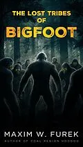 E-Book (epub) The Lost Tribes of Bigfoot von Maxim W. Furek