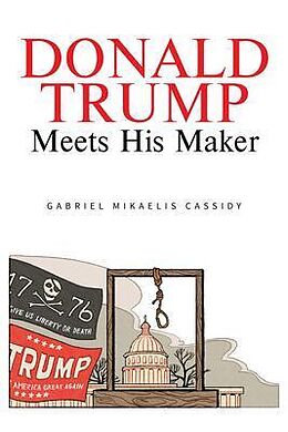 eBook (epub) Donald Trump Meets His Maker de Gabriel Mikaelis Cassidy