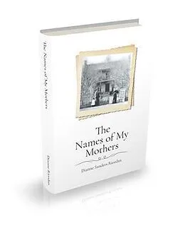 E-Book (epub) The Names of My Mothers von Dianne Sanders Riordan